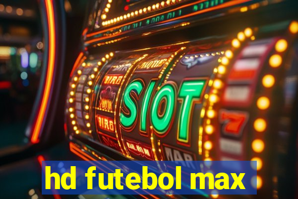 hd futebol max